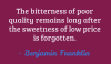 the-bitterness-of-poor-quality-remains-long-after-the-sweetness-3.png